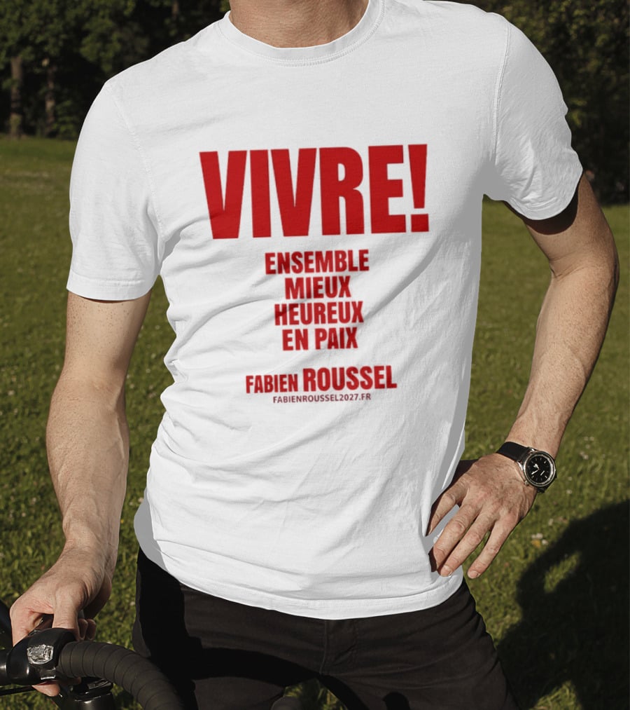Vivre Ensemble Mieux Heureux En Paix Fabien Roussel 2022 T-Shirt