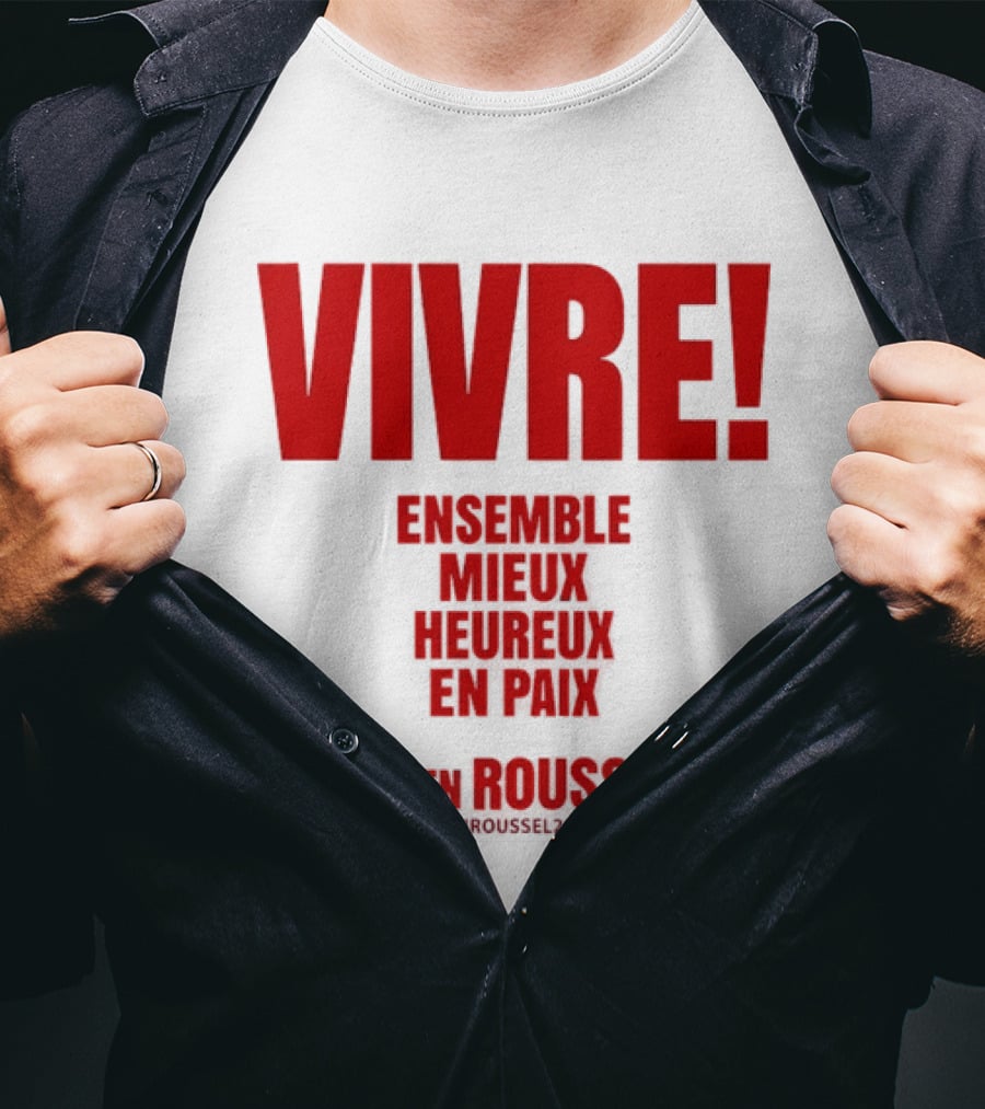 Vivre Ensemble Mieux Heureux En Paix Fabien Roussel 2022 T-Shirt