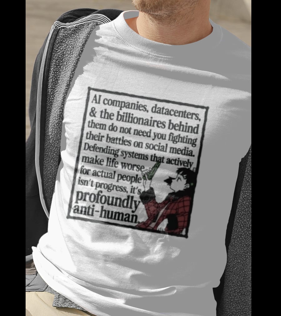 AI Companies Datacenters Billionaires Profoundly Anti Human Fooly Cooly T-Shirt