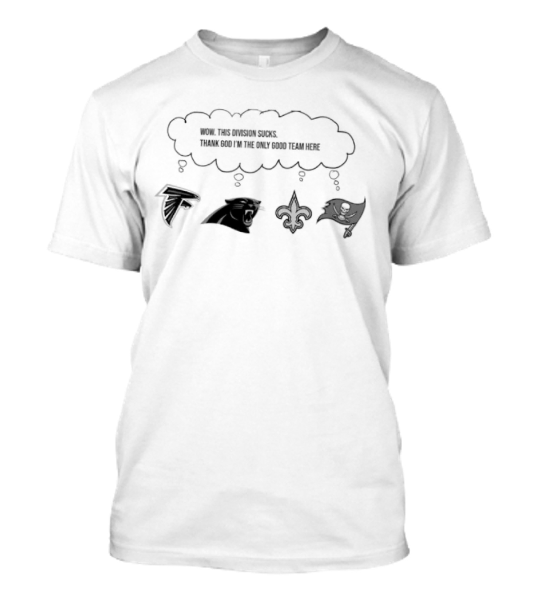 NFC South Thank God I'm The Only Good Team Here 2026 Season Falcons Panthers Saints Buccaneers T-Shirt