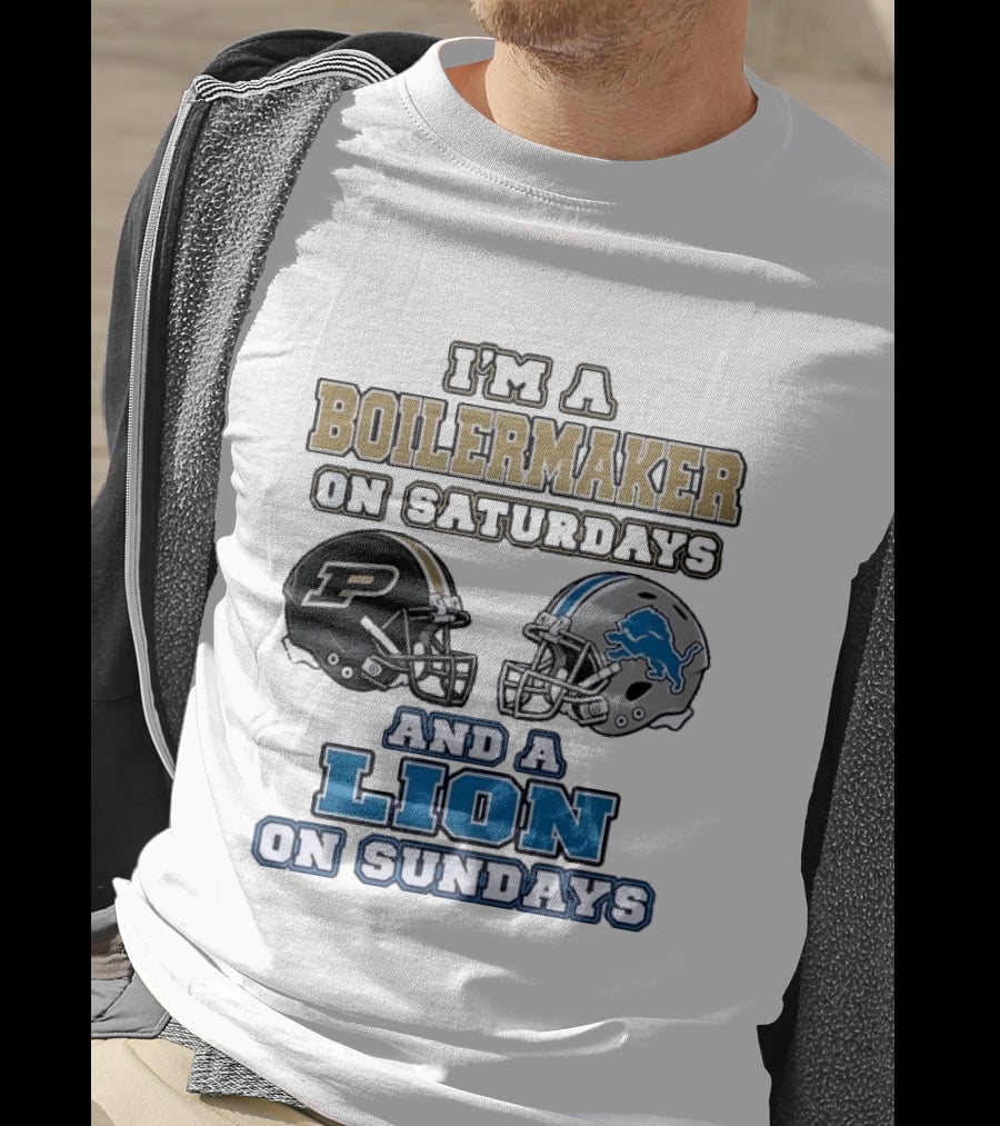 I'm A Boilermaker On Saturdays And A Lion On Sundays Purdue Detroit Football Helmets T-Shirt