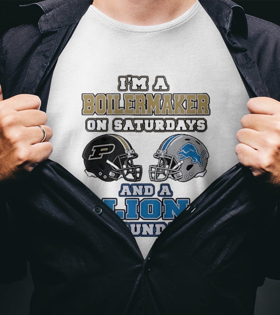 I'm A Boilermaker On Saturdays And A Lion On Sundays Purdue Detroit Football Helmets T-Shirt