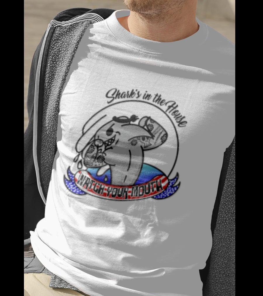 Shark's In The House Your Mouth T-Shirt