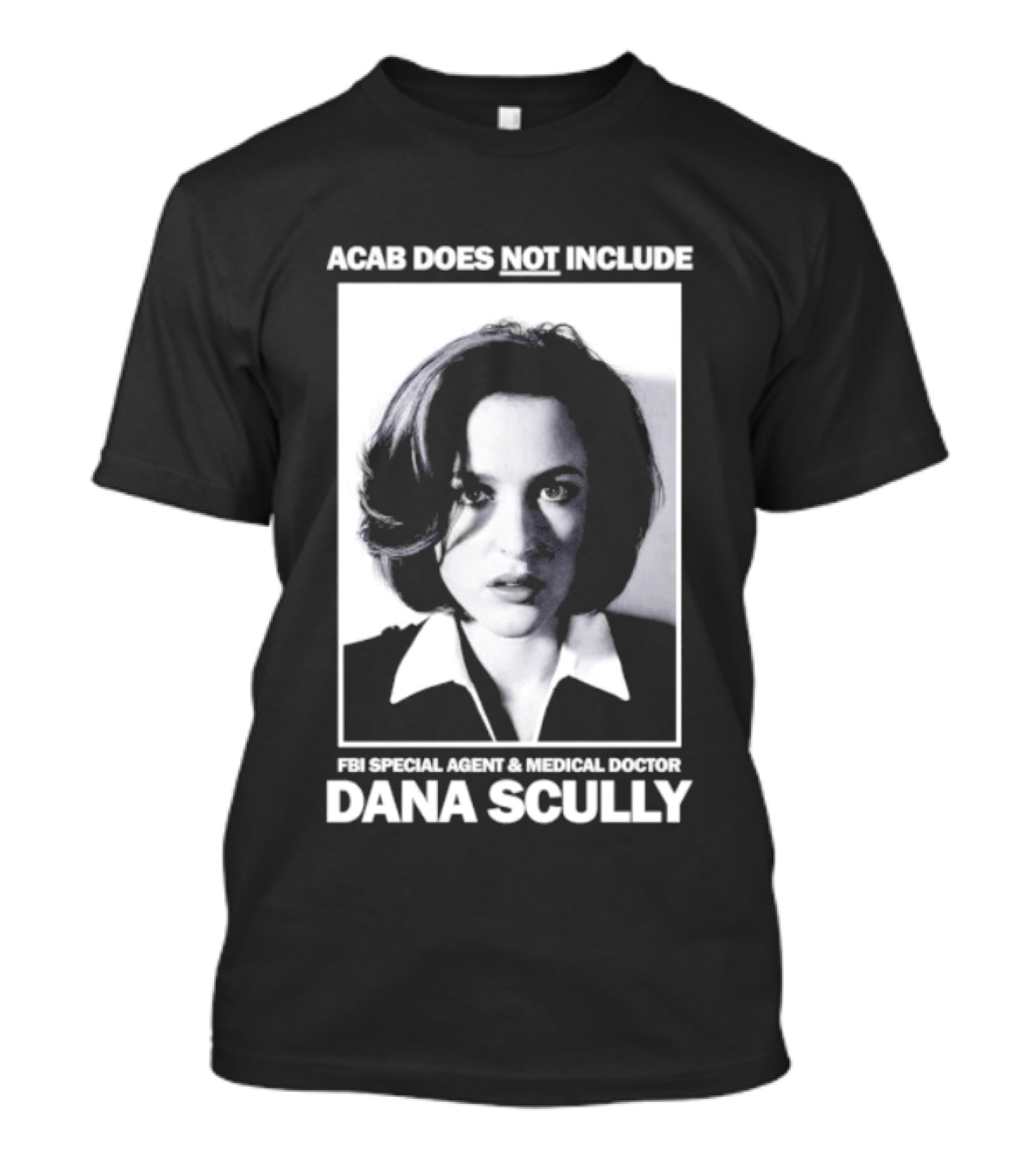 ACAB Does Not Include FBI Special Agent Medical Doctor Dana Scully T-Shirt