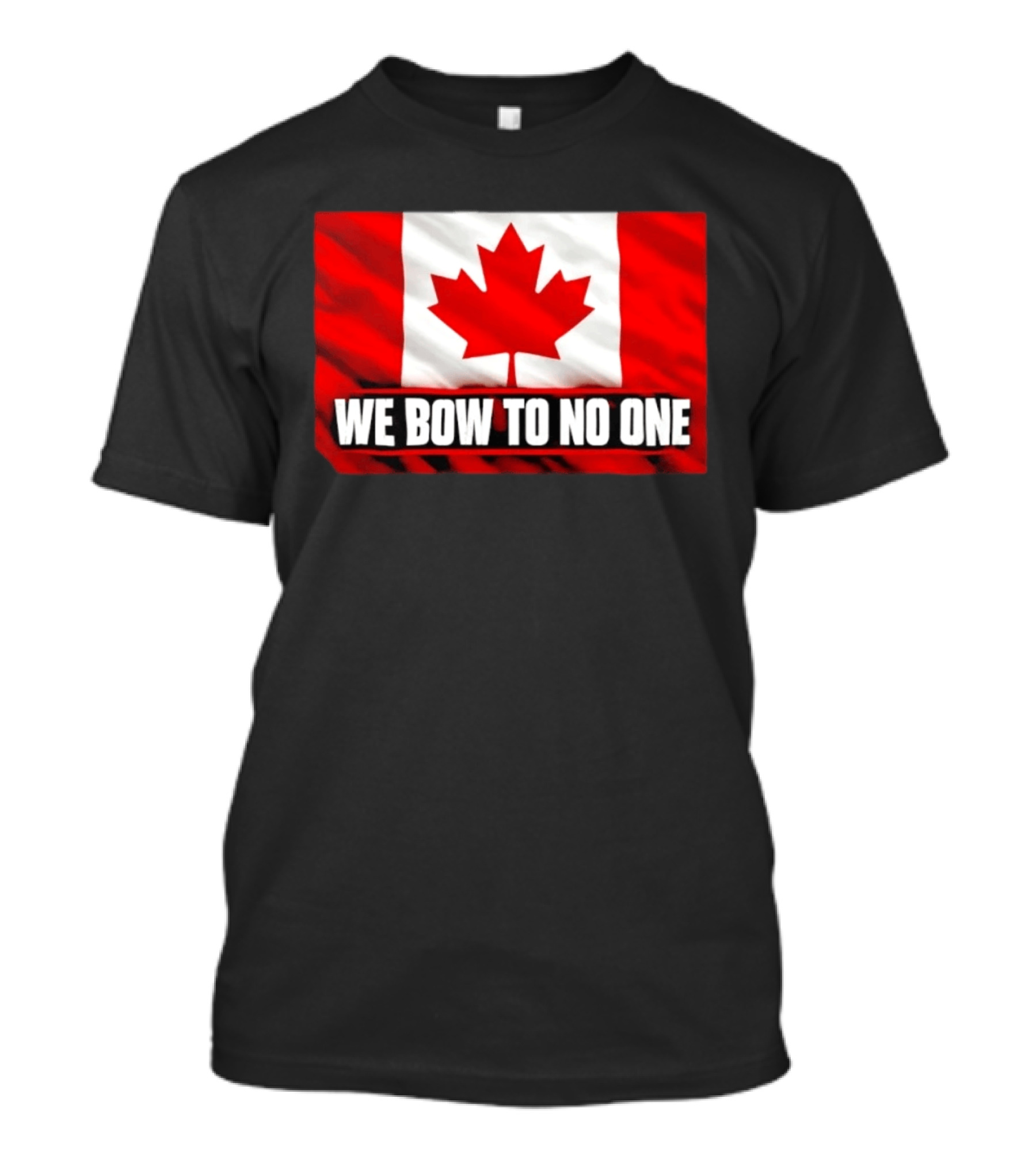 Canada Flag We Bow To No One Maple Leaf Patriot Pride T-Shirt