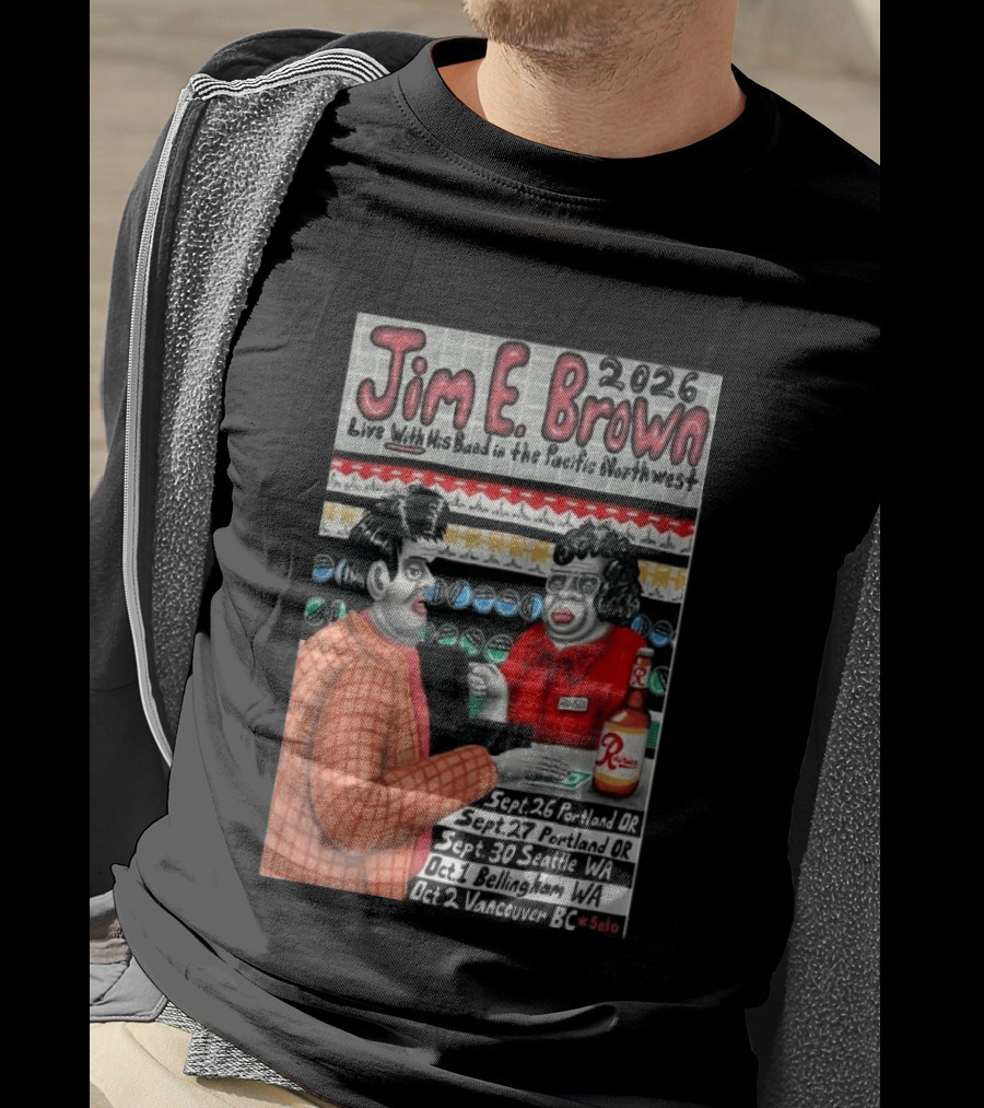 Jim E. Brown 2026 Live With His Band In The Pacific Northwest Tour Dates T-Shirt
