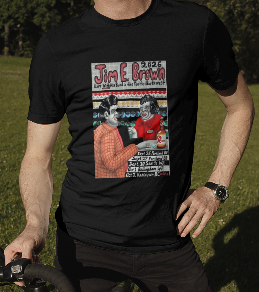 Jim E. Brown 2026 Live With His Band In The Pacific Northwest Tour Dates T-Shirt