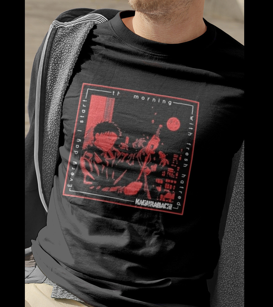 Every Day I Start The Morning With Fresh Hatred Kagurabachi T-Shirt