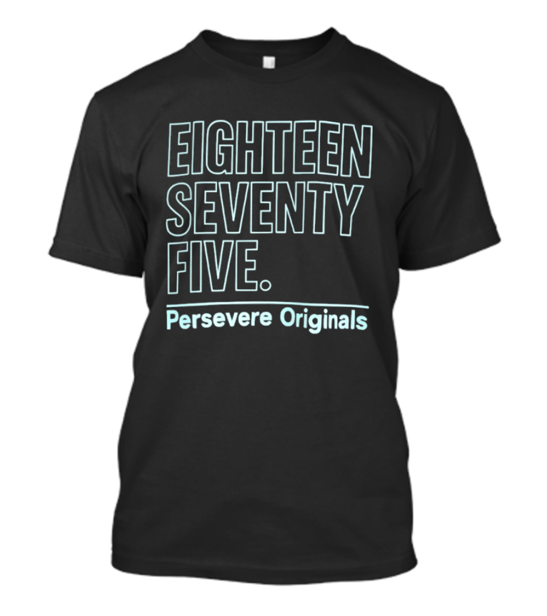 Eighteen Seventy Five Persevere Originals T-Shirt
