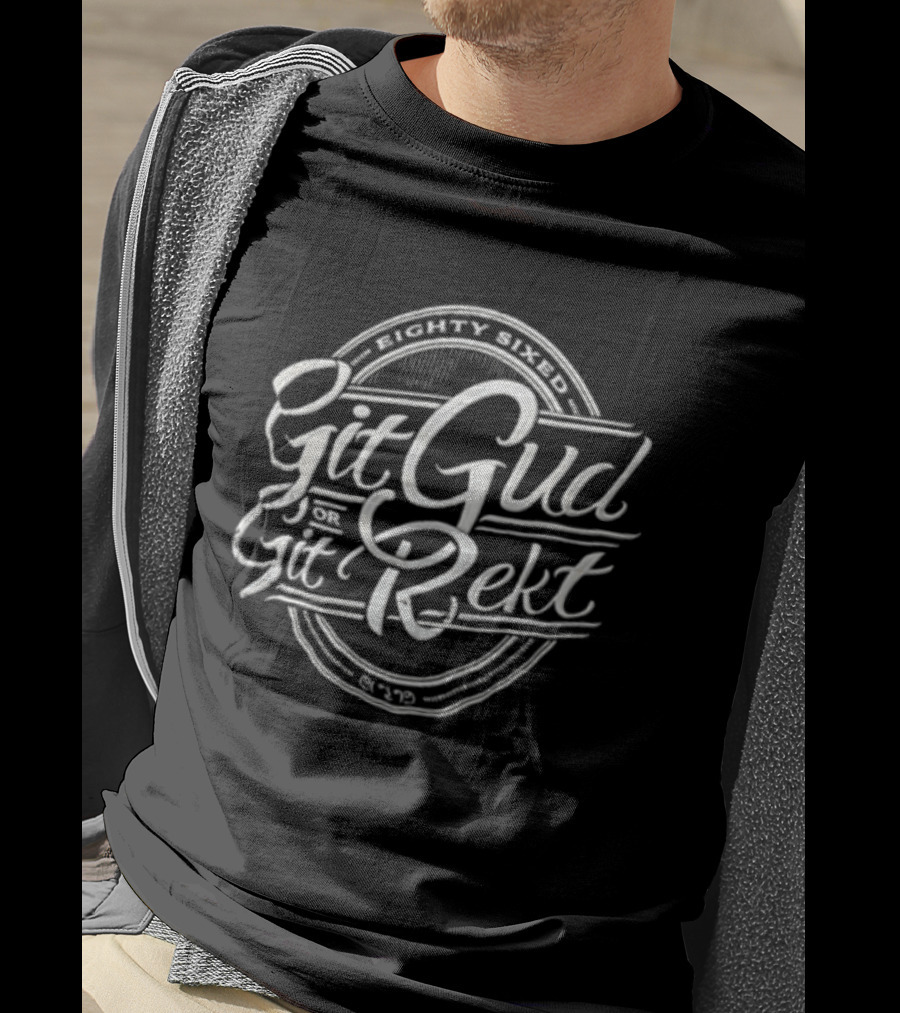 Git Gud Or Rekt Distressed Script Circular Eighty Sixed T-Shirt