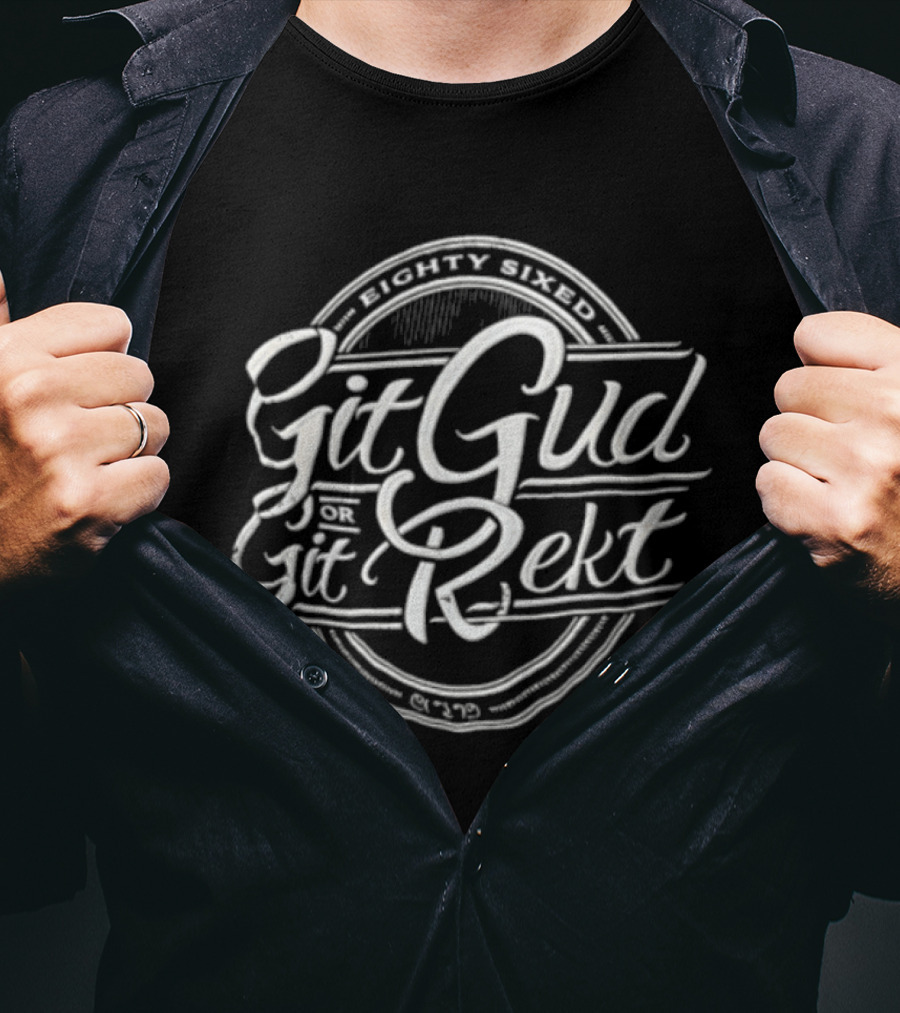 Git Gud Or Rekt Distressed Script Circular Eighty Sixed T-Shirt