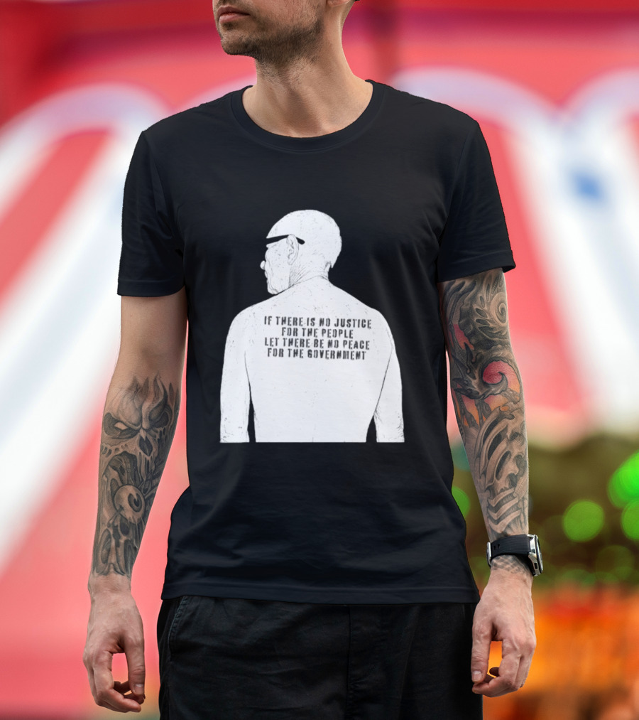 Emiliano Zapata If There Is No Justice For The People Let There Be No Peace For The Government T-Shirt