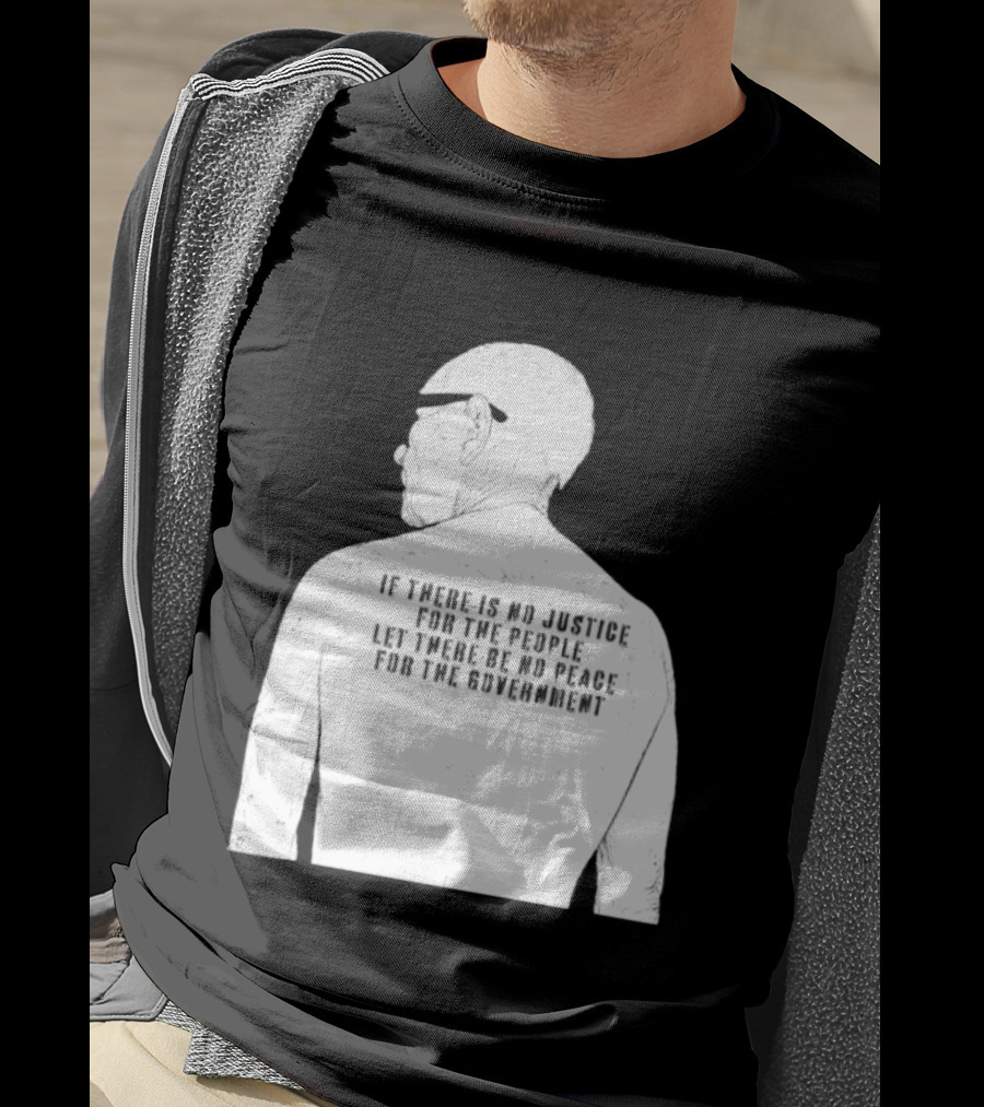 Emiliano Zapata If There Is No Justice For The People Let There Be No Peace For The Government T-Shirt