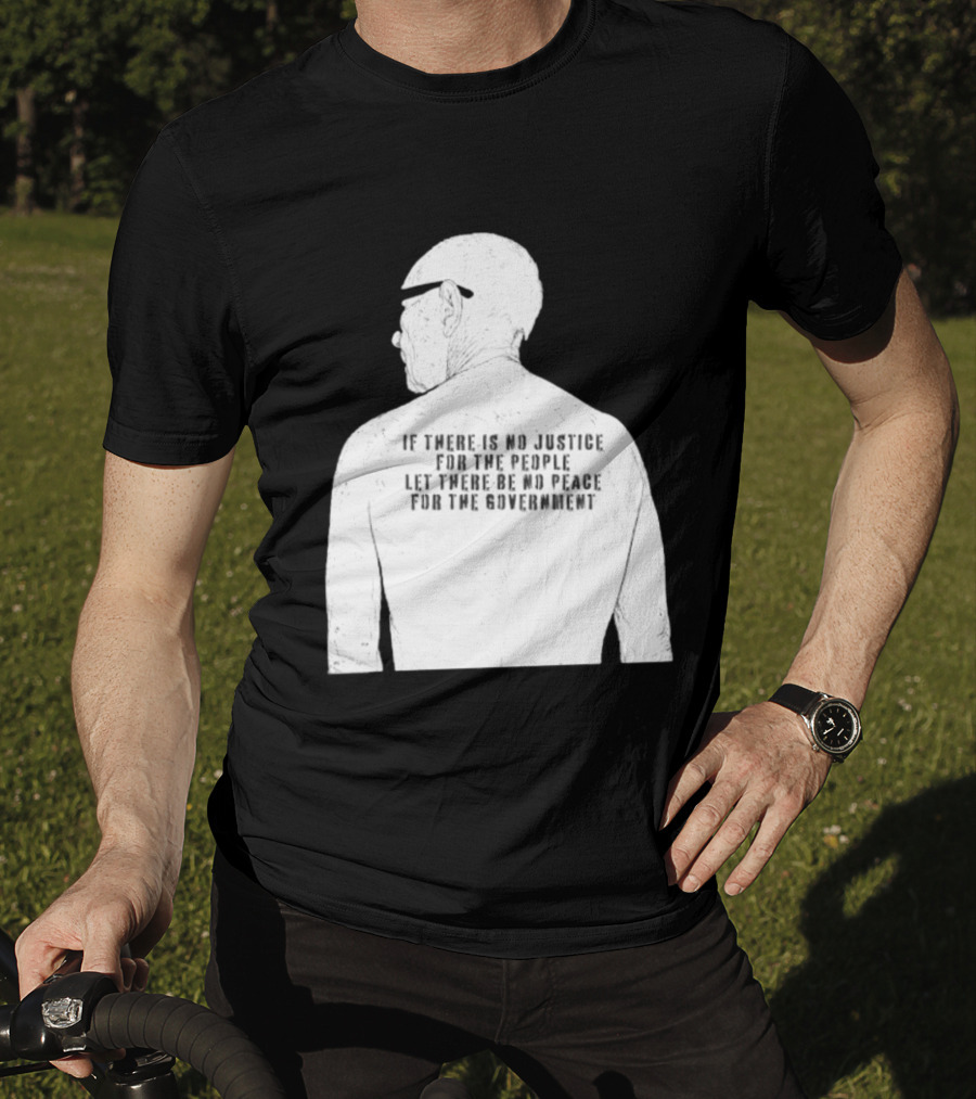 Emiliano Zapata If There Is No Justice For The People Let There Be No Peace For The Government T-Shirt