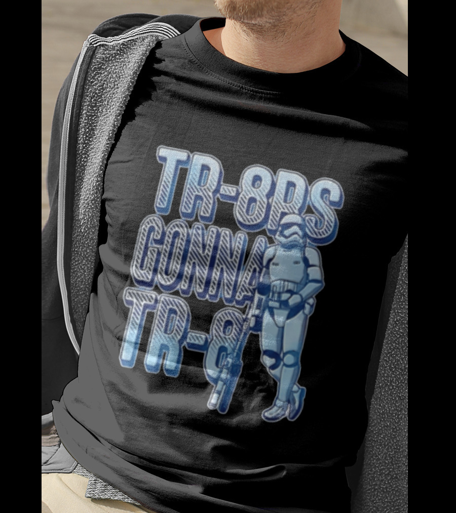 TR 8rs Gonna TR 8 First Order Stormtrooper Riot Baton T-Shirt