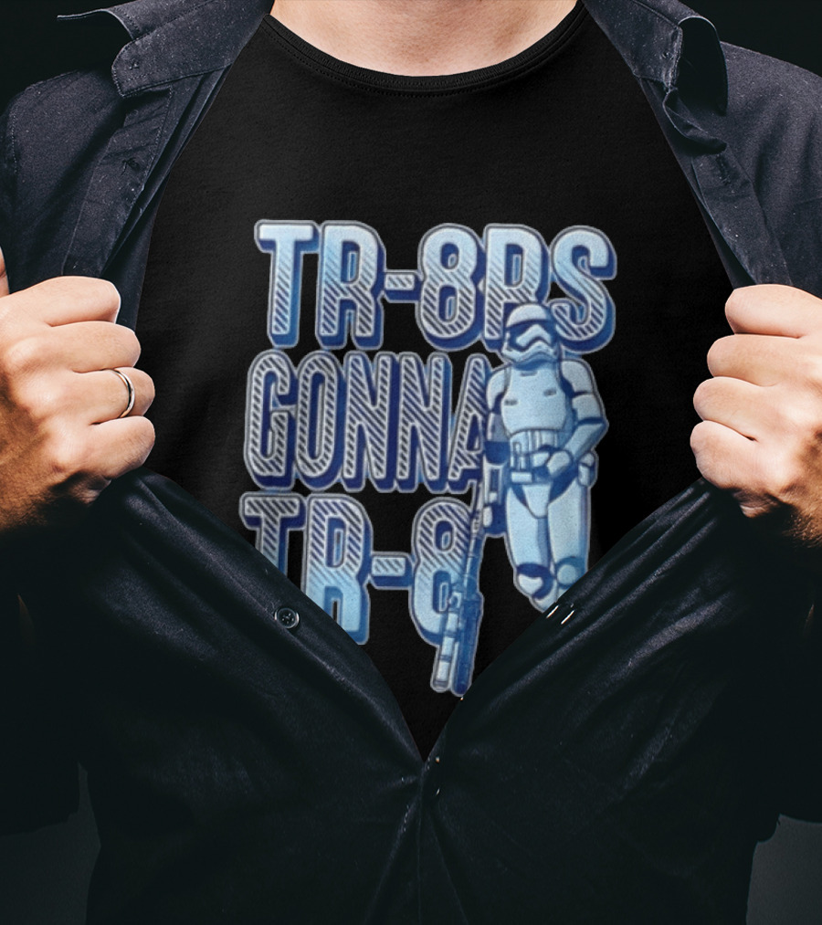 TR 8rs Gonna TR 8 First Order Stormtrooper Riot Baton T-Shirt