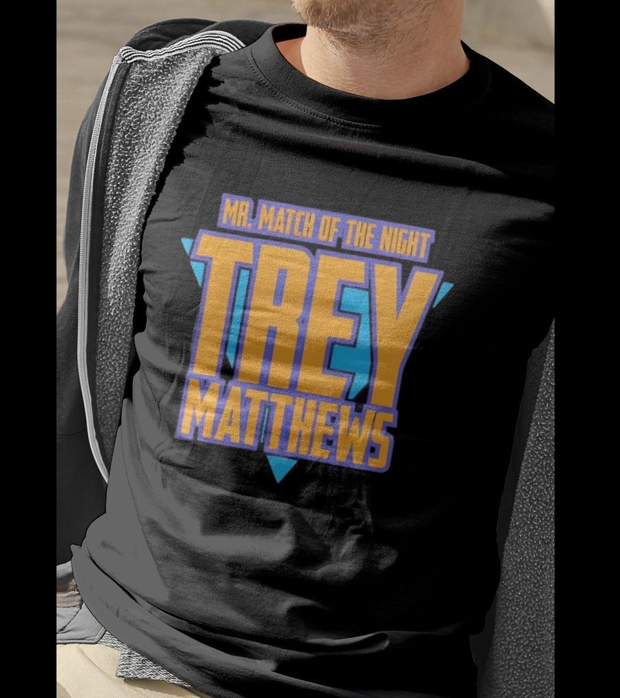 Trey Matthews Mr Match Of The Night T-Shirt