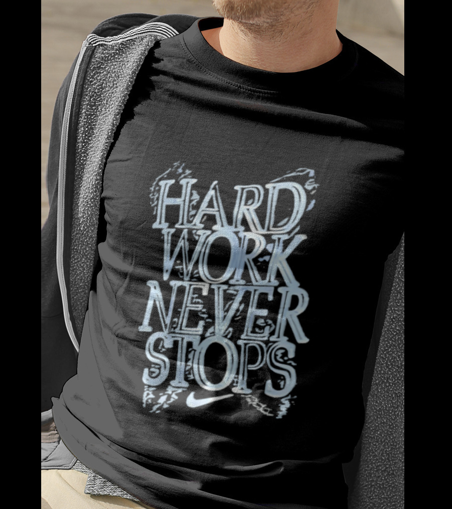 Hard Work Never Stops Motivational Nike T-Shirt