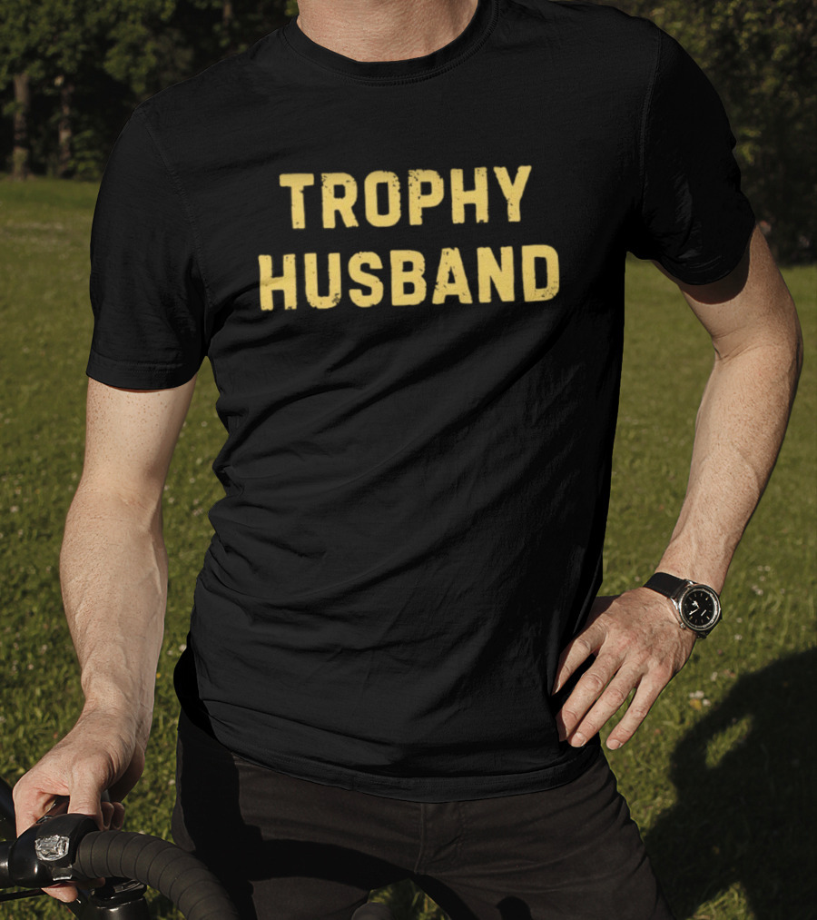 Trophy Husband Marriage Relationship Humor Popular Search T-Shirt