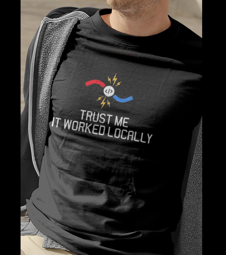 Trust Me It Worked Locally Coding Programmer Magnet Debugging Humor T-Shirt