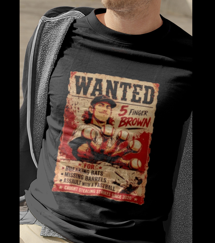 Wanted 5 Finger Brown Breaking Bats Missing Barrels Fastball Assault Caught Stealing Strikes Since 2026 T-Shirt