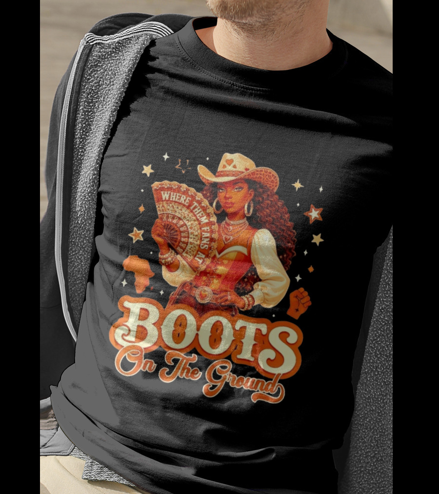 Where Them Fans At Boots On The Ground Cowgirl T-Shirt