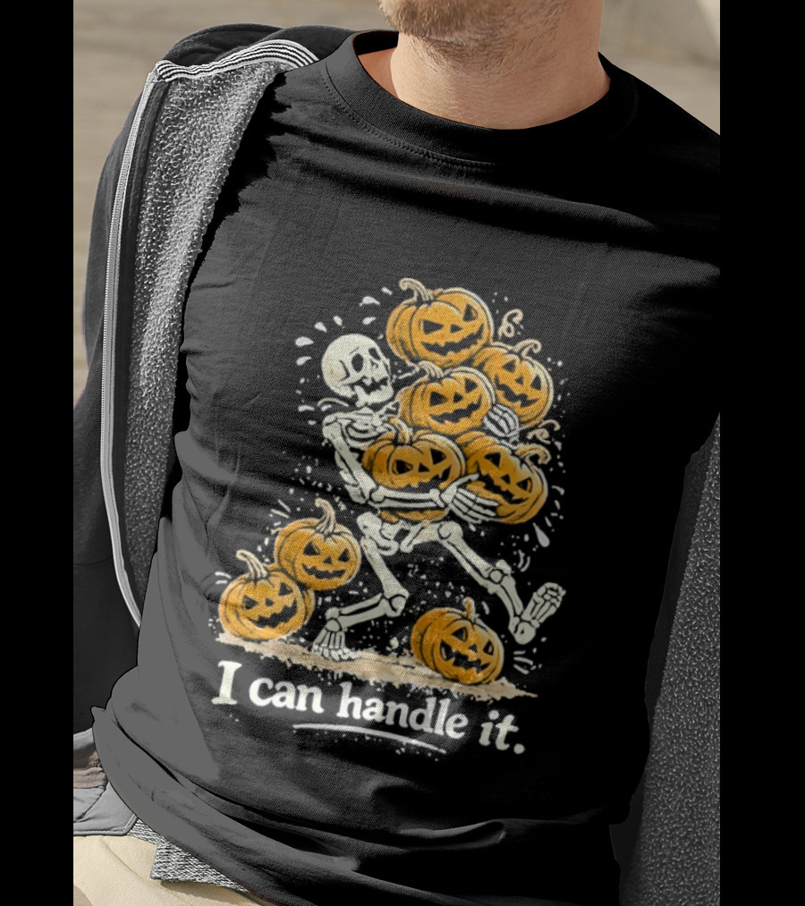 Skeleton Carrying Pumpkins I Can Handle It Halloween Humor T-Shirt