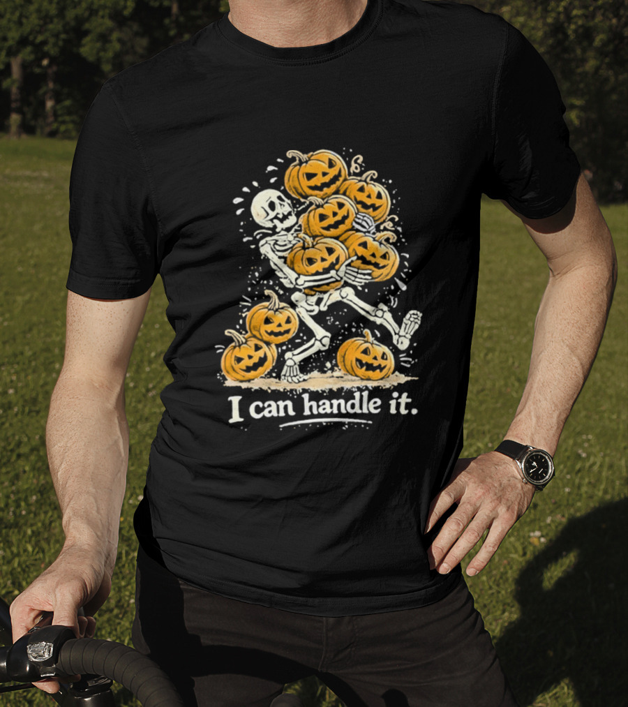 Skeleton Carrying Pumpkins I Can Handle It Halloween Humor T-Shirt