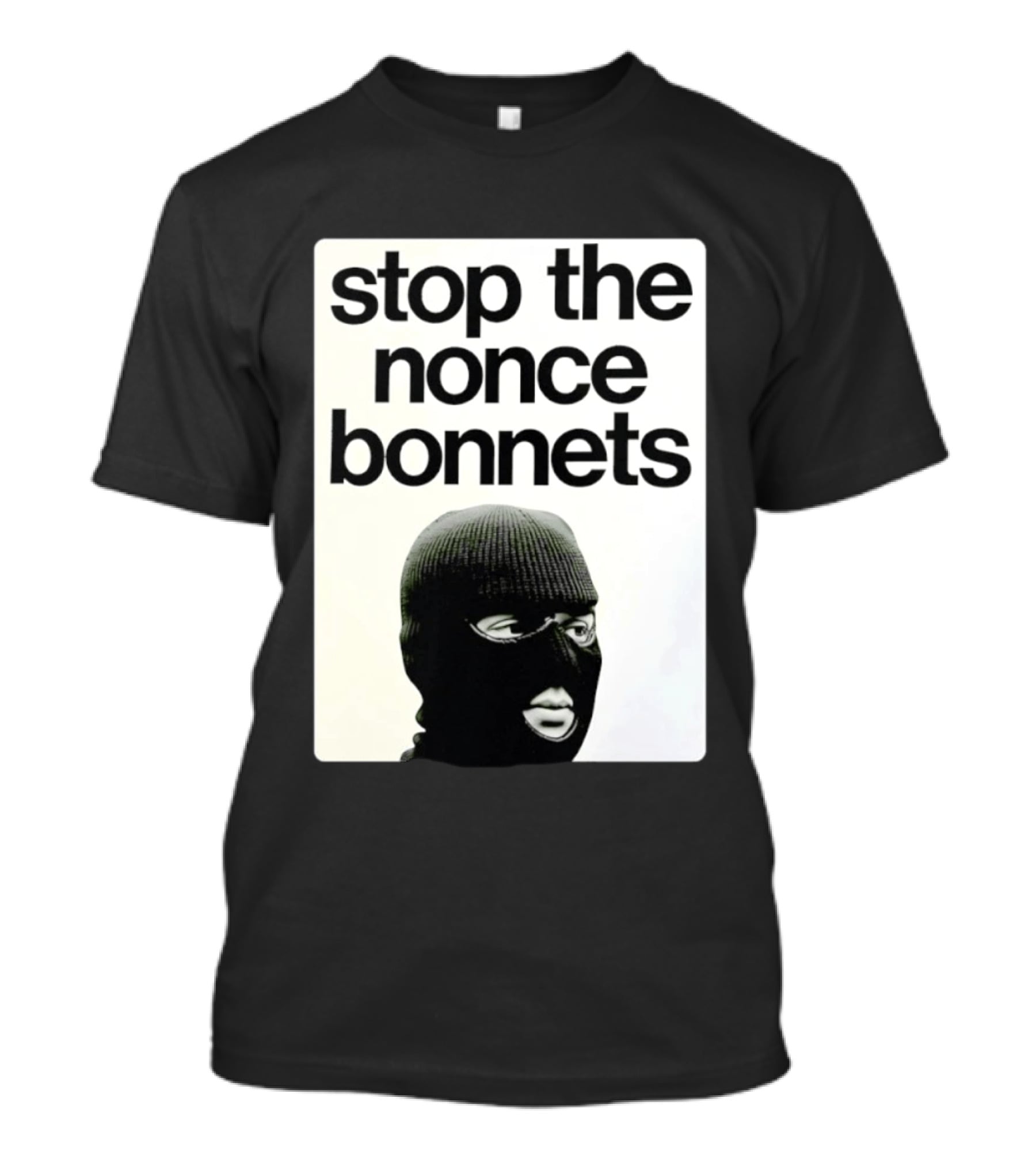 Stop The Nonce Bonnets Balaclava Slang Streetwear T-Shirt