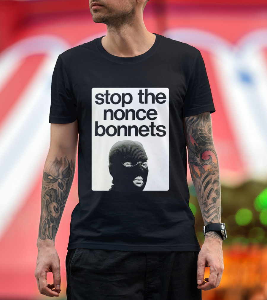 Stop The Nonce Bonnets Balaclava Slang Streetwear T-Shirt