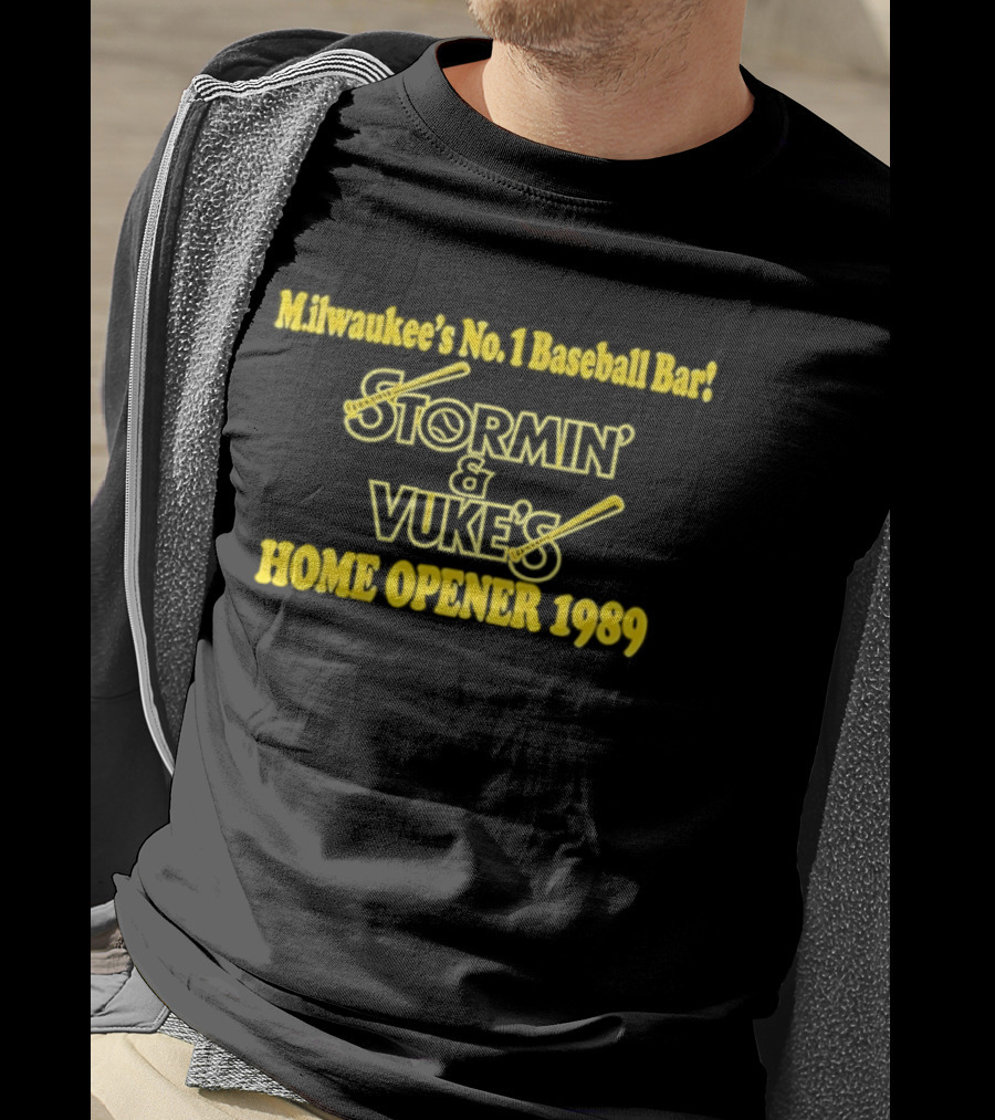 Stormin' And Vuke's Home Opener 1989 Milwaukee's No 1 Baseball Bar T-Shirt