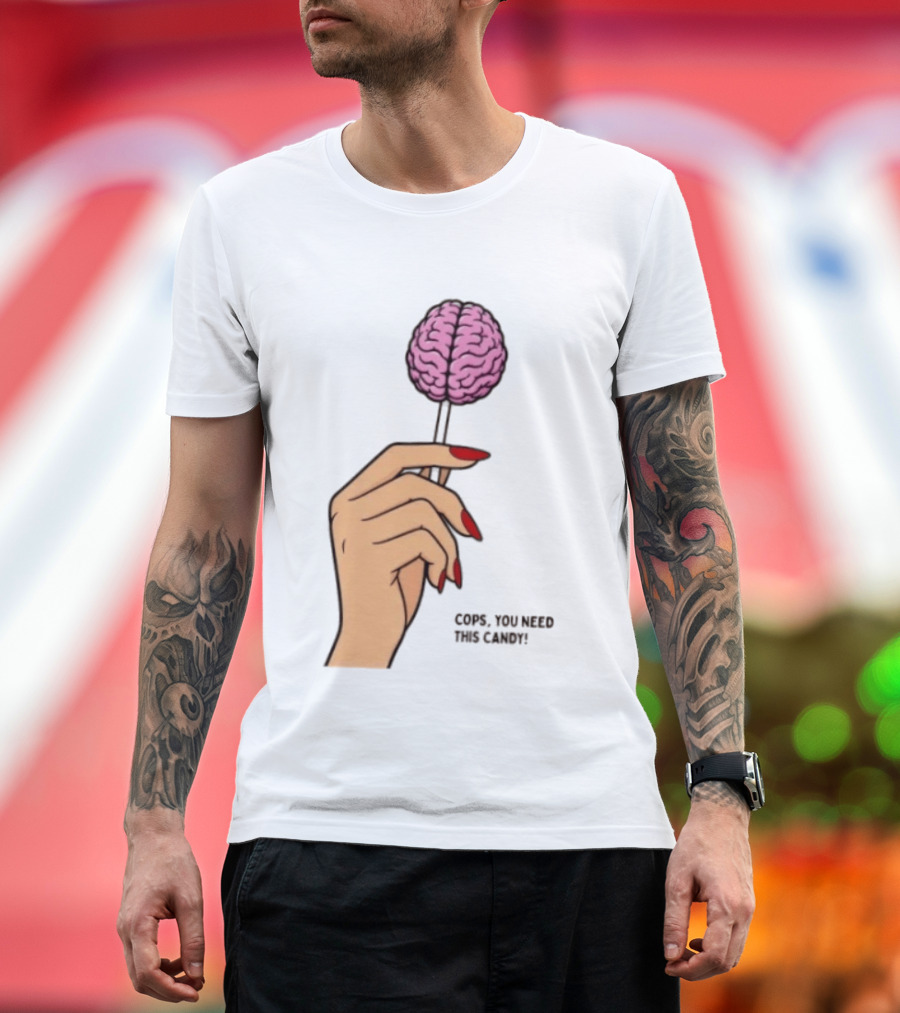 Cops You Need This Candy Hand Pink Brain Lollipop T-Shirt