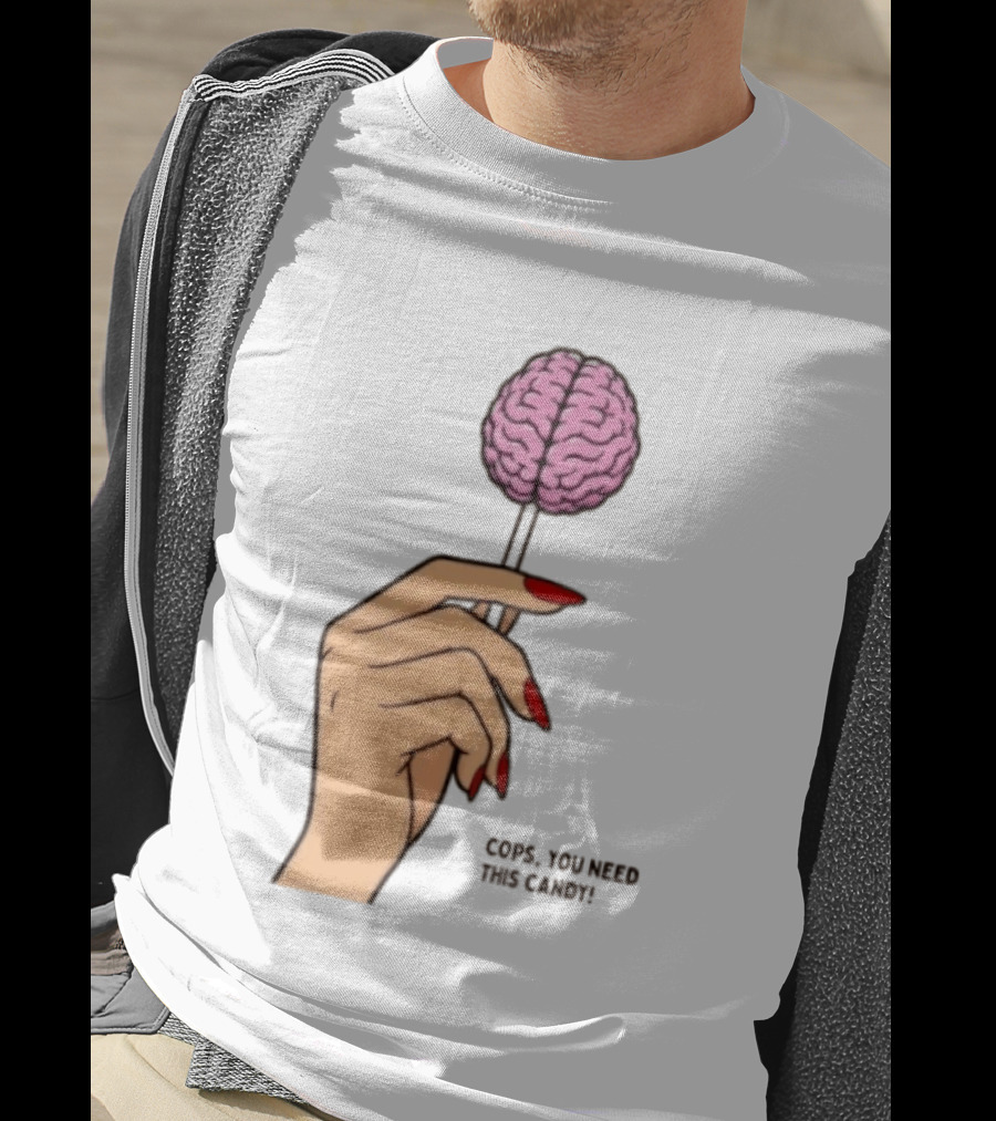 Cops You Need This Candy Hand Pink Brain Lollipop T-Shirt