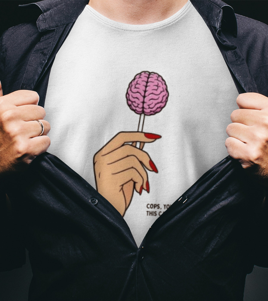 Cops You Need This Candy Hand Pink Brain Lollipop T-Shirt