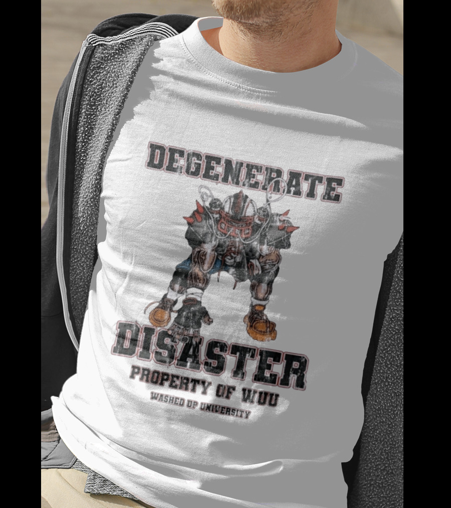 Degenerate Disaster Washed Up University Property Of WUU Football Player T-Shirt