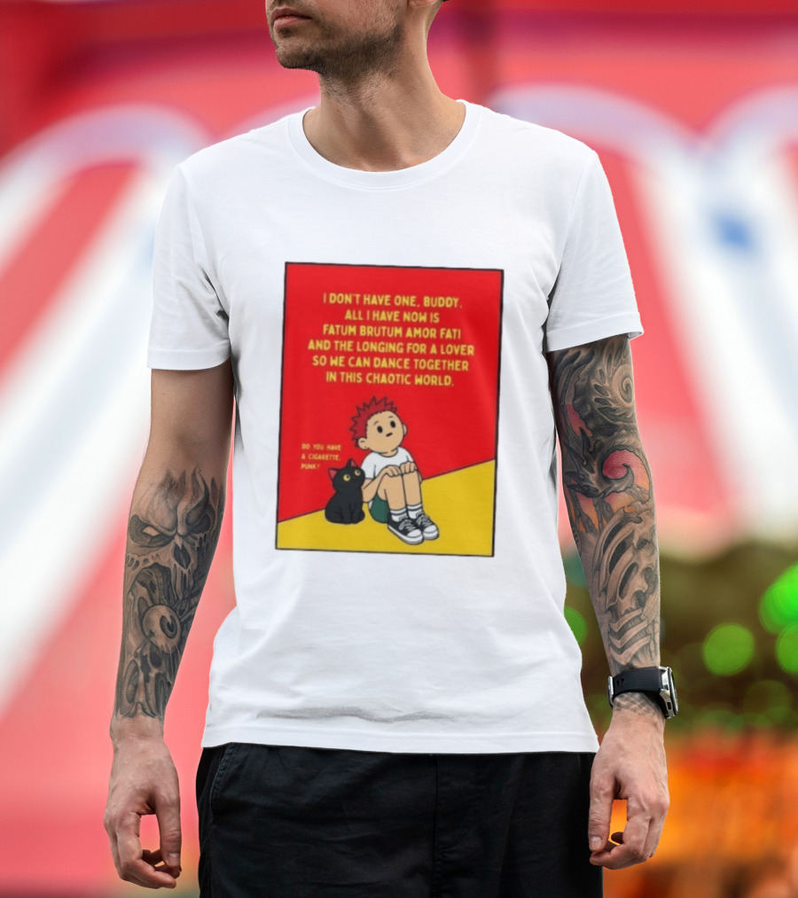 Fatum Brutum Amor Fati Chaotic World Cigarette Punk Dance Longing T-Shirt