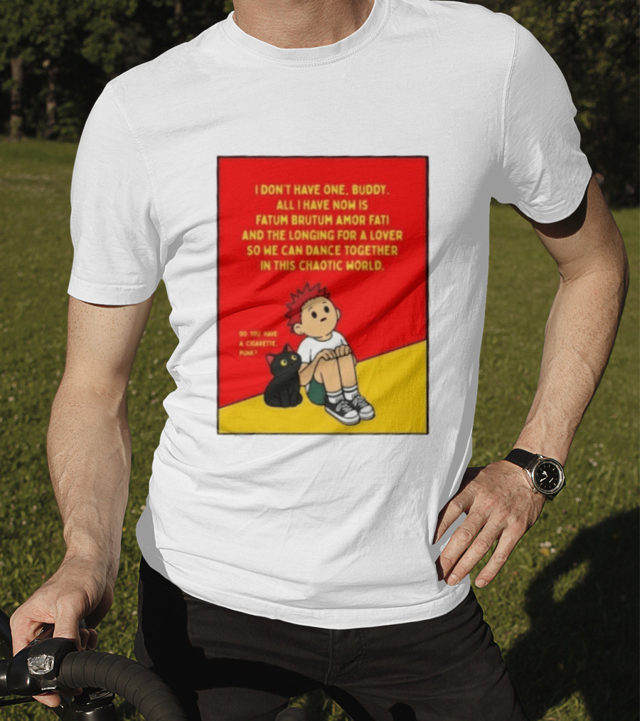 Fatum Brutum Amor Fati Chaotic World Cigarette Punk Dance Longing T-Shirt