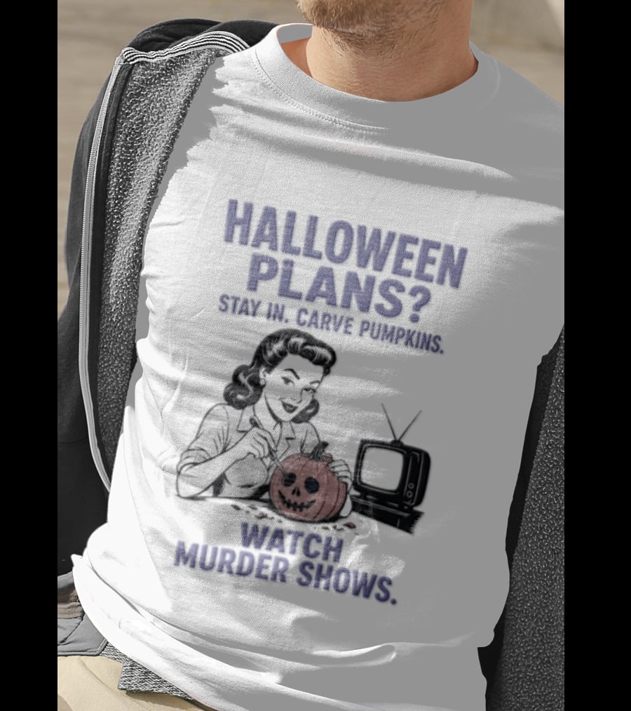 Halloween Plans Stay In Carve Pumpkins Murder Shows 1950s Housewife Retro TV T-Shirt