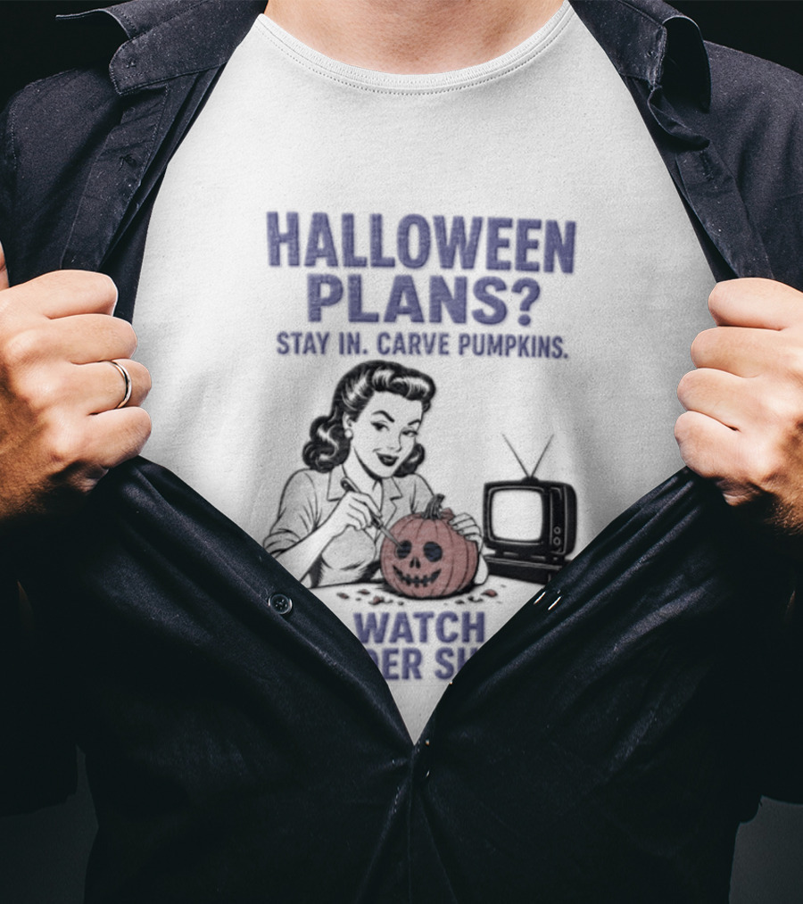 Halloween Plans Stay In Carve Pumpkins Murder Shows 1950s Housewife Retro TV T-Shirt