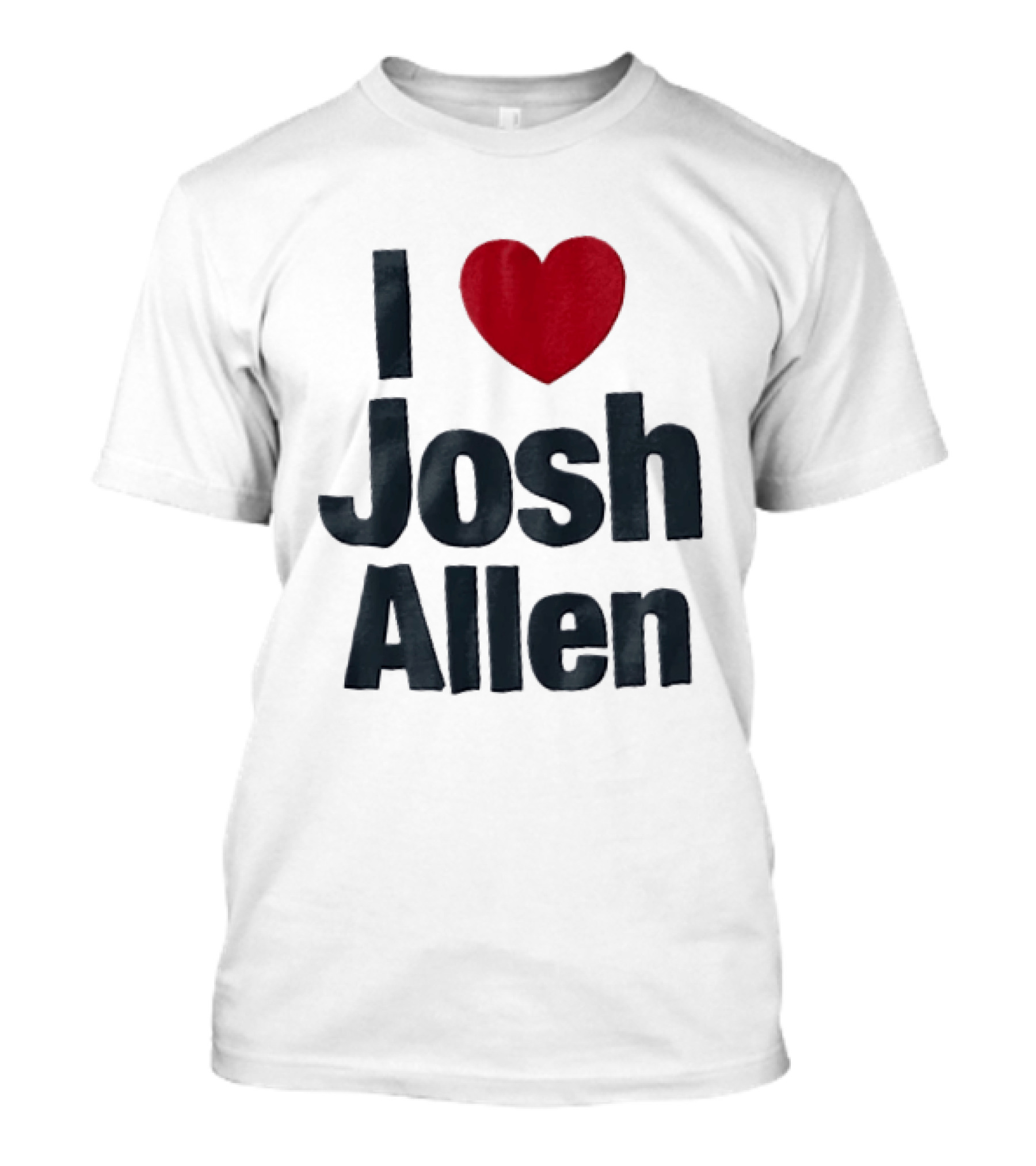 I Love Josh Allen Buffalo Bills Fan Gear T-Shirt