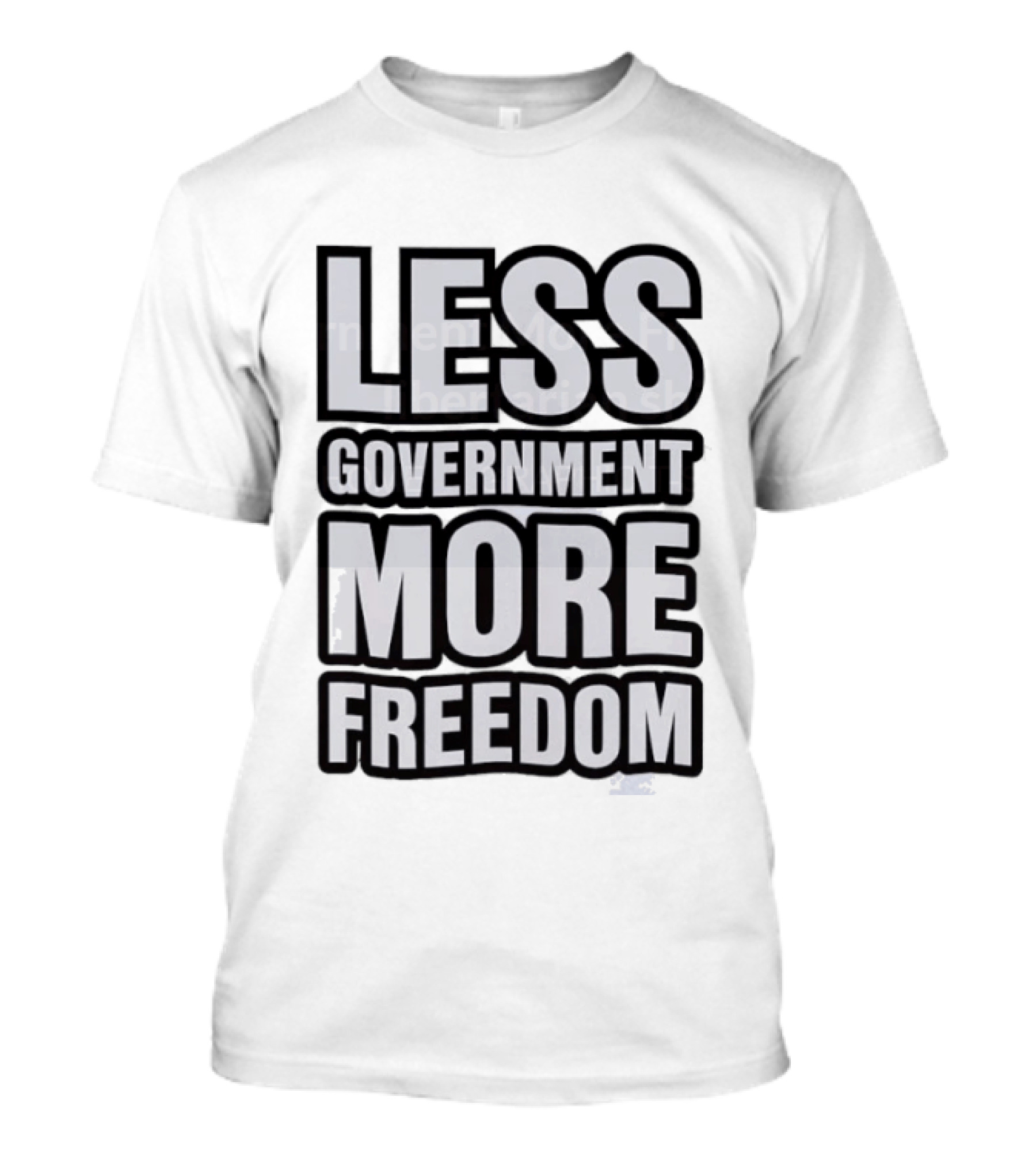 Less Government More Freedom Staunch Libertarian T-Shirt