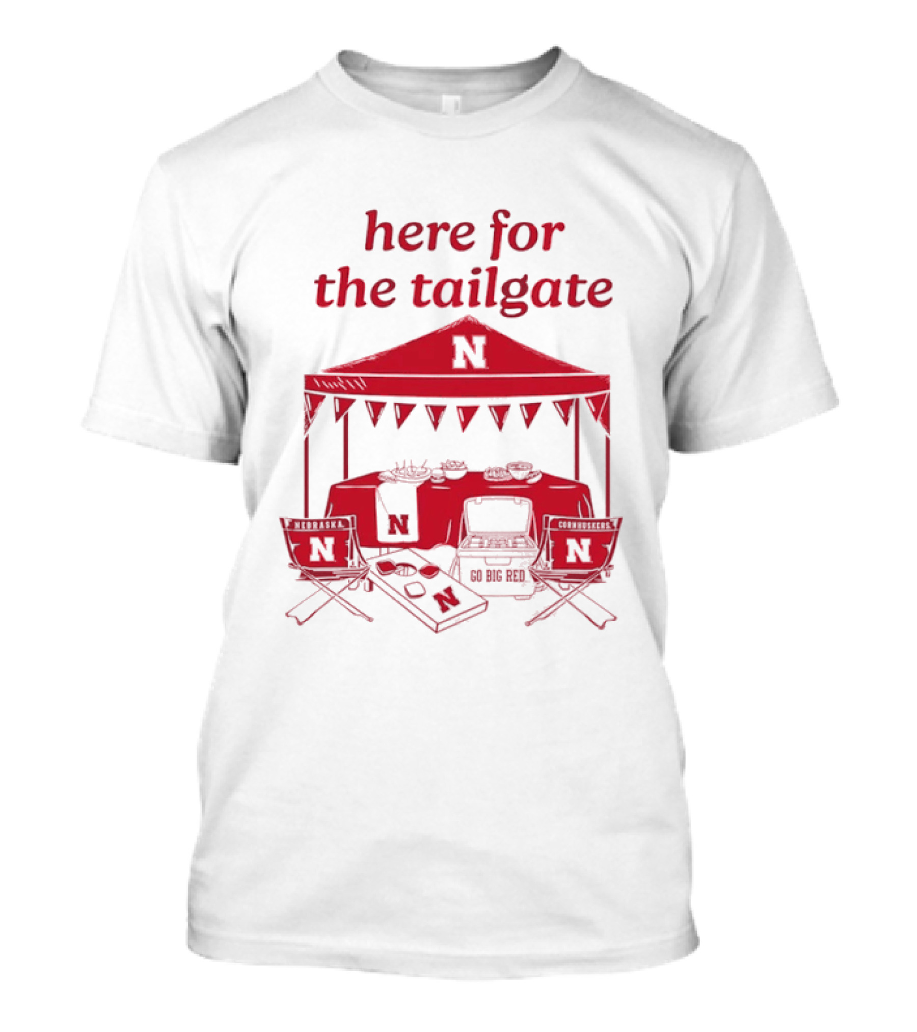 Nebraska Cornhuskers Here For The Tailgate Go Big Red N Logo Tent Tailgating Party T-Shirt