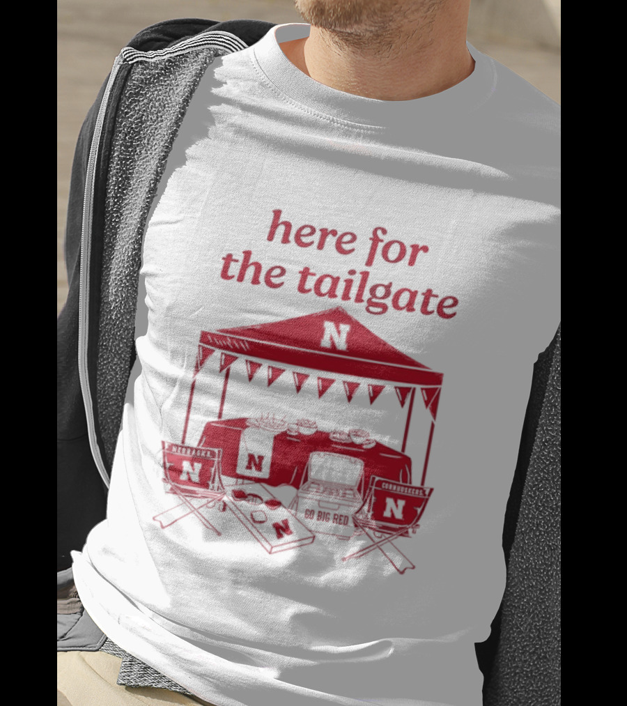 Nebraska Cornhuskers Here For The Tailgate Go Big Red N Logo Tent Tailgating Party T-Shirt