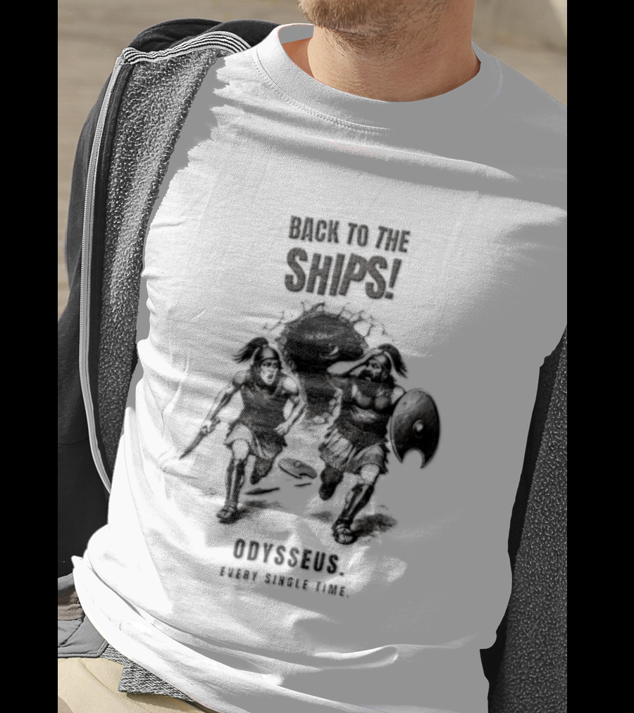 Odysseus Back To The Ships Every Single Time Greek Mythology T-Shirt