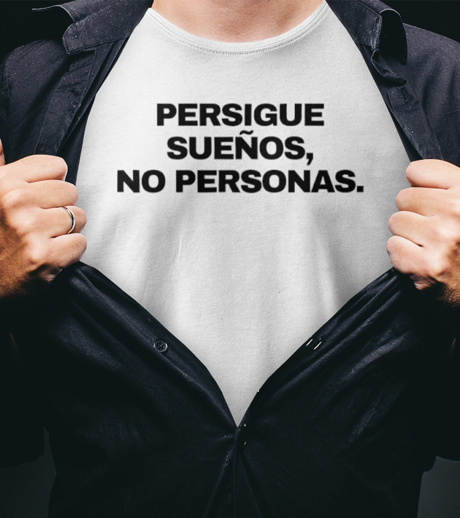 Persigue Sueños No Personas Motivational Spanish Phrase Chase Dreams T-Shirt