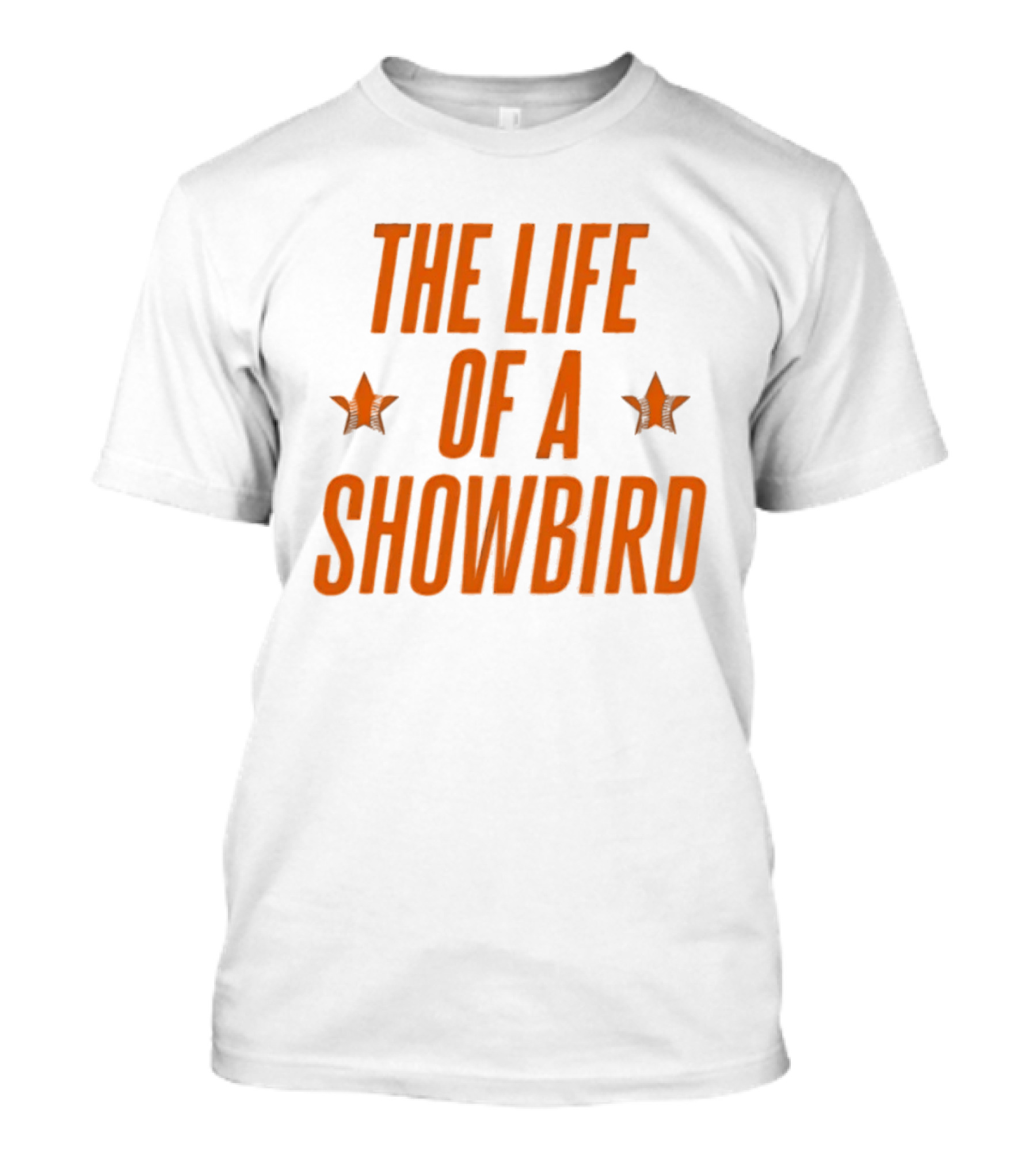The Life Of A Showbird Stars T-Shirt