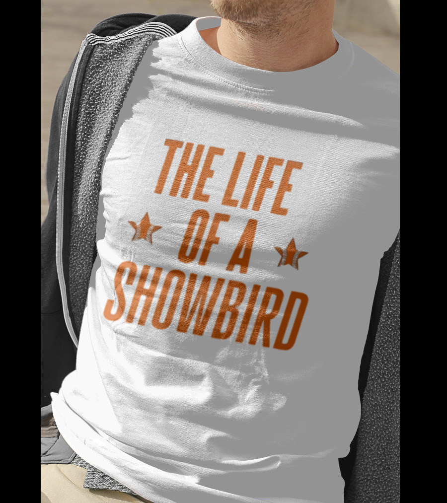 The Life Of A Showbird Stars T-Shirt