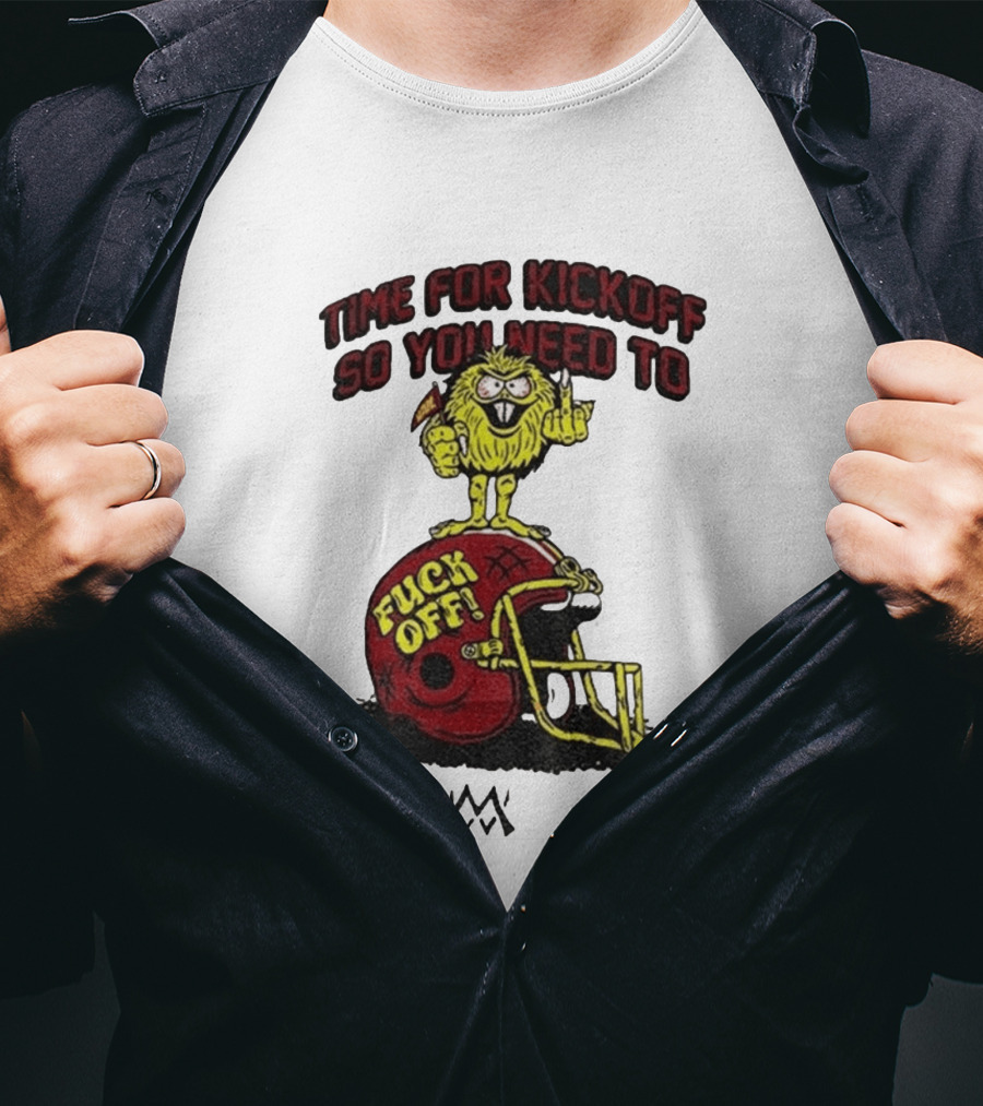 Time For Kickoff You Need To Fuck Off Angry Character On Football Helmet T-Shirt