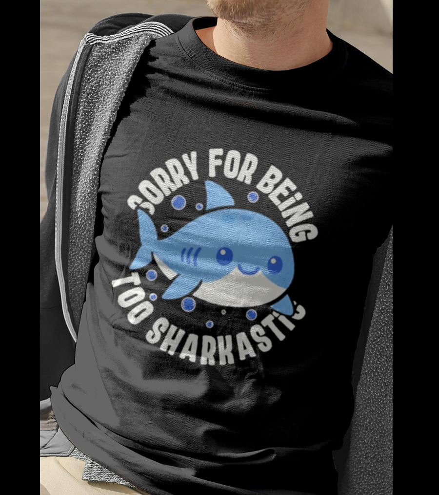 Sorry For Being Too Sharkastic Cute Blue Cartoon Shark T-Shirt