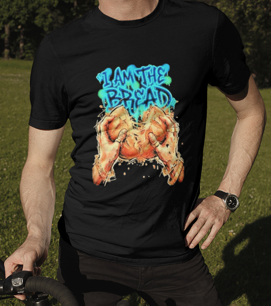 I Am The Bread Graffiti Street Art Style Featuring Hands Breaking Bread T-Shirt